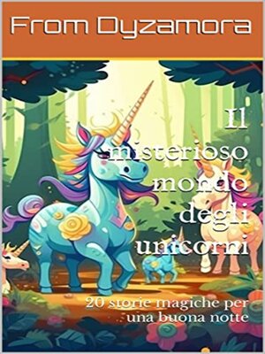 cover image of Il misterioso mondo degli unicorni